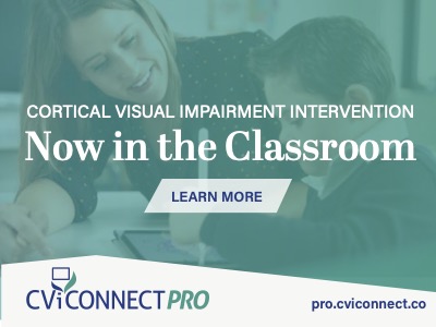 advertisement: An image of a woman smiling as she helps a young boy who is using a tablet. A light blue background with white text reads: Critical Visual Impairment Intervention, Now in the Classroom. The CViConnect Pro logo appears at the bottom of the ad. Click to learn more.